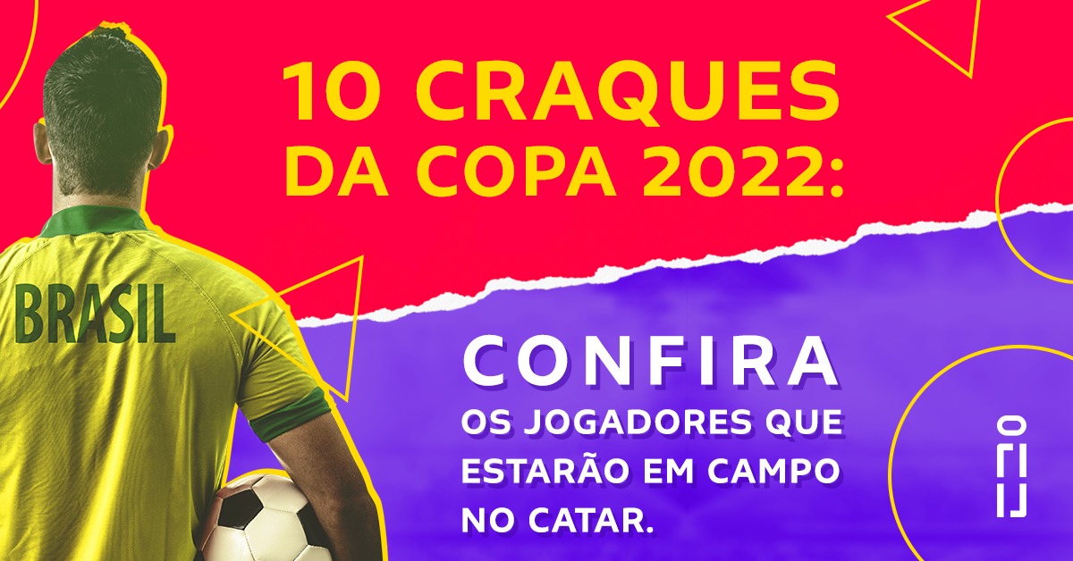 10 craques da Copa do Mundo do Catar 2022
